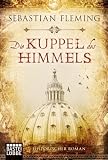 Sebastian Fleming: Die Kuppel des Himmels