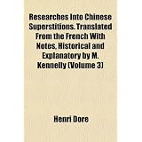 ResearchesIntoChineseSuperstitions.TranslatedFromtheFrenchWithNotes,HistoricalandExplanatorybyM.Kennelly(Volume3)
