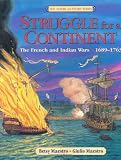 Struggle for a Continent: The French and Indian Wars: 1689-1763 (The American Story)