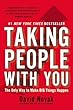 Taking People With You: The Only Way to Make Big Things Happen