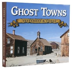 Ghost Towns: Yesterday & Today