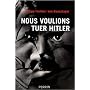 Nous voulions tuer Hitler