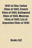 1945 in Film: 1945 Film Awards, 1945 Films, Brief Encounter, the Lost Weekend, the Bells of St. Mary's, Spellbound, the Battle of Sa-