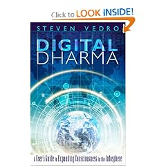 Digital Dharma: A User's Guide to Expanding Consciousness in the Infosphere