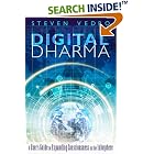 Click here to buy Digital Dharma: A User's Guide to Expanding Consciousness in the Infosphere by  Steven Vedro.