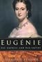 Eugenie: The Empress and Her Empire