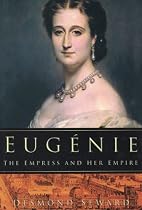 Eugenie: The Empress and Her Empire