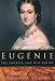 Eugenie: The Empress and Her Empire