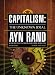Capitalism: The Unknown Ideal (Library Edition)