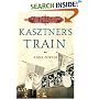 Kasztner's Train: The True Story of an Unknown Hero of the Holocaust
