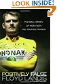 Positively False: The Real Story of How I Won the Tour de France