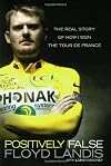 Positively False: The Real Story of How I Won the Tour de France