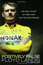 Positively False: The Real Story of How I Won the Tour de France