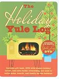The Holiday Yule Log: Includes Gift Book, DVD with Classic Holiday Carols, and Lyric Books - Everything You Need to Enjoy Home, Hearth, and Family for the Holidays