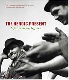  : The Heroic Present: LIFE AMONG THE GYPSIES