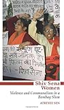 Shiv Sena women : violence and communalism in a Bombay slum