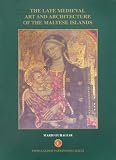 The Late Medieval Art and Architecture of the Maltese Islands