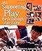 Supporting Play: Birth Through Age Eight