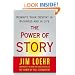The Power of Story: Rewrite Your Destiny in Business and in Life