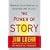 The Power of Story: Rewrite Your Destiny in Business and in Life