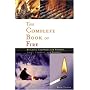 The Complete Book of Fire: Building Campfires for Warmth, Light, Cooking and Survival