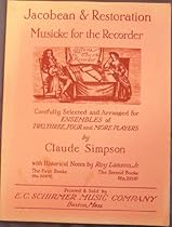 Jacobean & Restoration Musicke for the Recorder, Carefully Selected and Arranged for Ensembles of Two, Three, Four and More Players Jacobean & Restoration Musicke for the Recorder, Carefully Selected and Arranged for Ensembles of Two, Three, Four and More Players