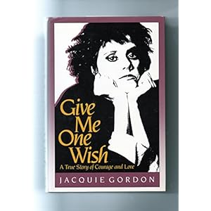 Give Me One Wish: A True Story of Courage and Love