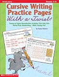 Cursive Writing Practice Pages With a Twist!: Dozens of Super Reproducible Activities That Help Kids Polish Their Handwriting - While Having Fun!