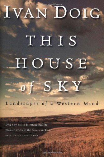 This House of Sky: Landscapes of a Western Mind 1st (first) Edition by Doig, Ivan [1980]