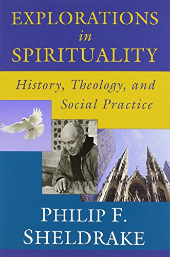 Explorations in Spirituality: History, Theology, and Social Practice