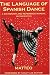 Image of The Language of Spanish Dance: A Dictionary and Reference Manual