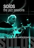 Abrecrombie, John - Solos: The Jazz Sessions