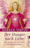 Der Hunger nach Liebe: Wie Sie Ihre Ess-St&ouml;rungen liebevoll &uuml;berwinden - Doreen Virtue