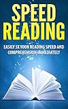 Speed Reading: Easily 5X Your Reading Speed And Comprehension Immediately (Speed Reading, speed reading for beginners, speed reading techniques, reading, reading, reading for beginners)