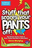 Stuff that scares your pants off! : the Science Museum book of scary things (and ways to avoid them)