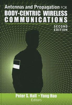 [(Antennas and Propagation for Body-centric Wireless Communications )] [Author: Peter S. Hall] [May-2012]