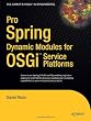 Pro Spring Dynamic Modules for OSGi  Service Platforms