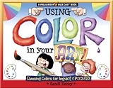 Using Color In Your Art: Choosing Color for Impact & Pizzazz