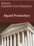 Equal Protection: Historic US Supreme Court Cases (Landmark Case Law)
