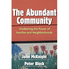 The Abundant Community: Awakening the Power Of Families and Neighborhoods