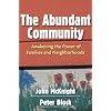 The Abundant Community: Awakening the Power Of Families and Neighborhoods