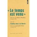 Le temps est venu, Discours de Nelson Mandela, 10 mai 1994 : Suivi de Eveillez-vous � la libert�, Discours de Jawaharlal Nehru, 14 ao�t 1947, Edition bilingue