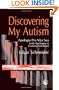 Discovering My Autism: Anxiety, Aggression, Depression and ADHD � A Biopsychological Model with Guidelines for Diagnostics and Treatment