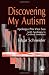 Discovering My Autism: Anxiety, Aggression, Depression and ADHD &iquest; A Biopsychological Model with Guidelines for Diagnostics and Treatment