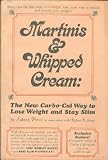 Martinis and Whipped Cream the new carbo-cal way to lose weight and stay slim