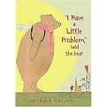 I Have a Little Problem, Said the Bear (Illustrated) (Hardcover)