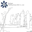 Getting Away With It...Live