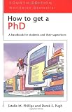 How to Get a PhD - 4th edition: A Handbook for Students and their Supervisors (Study Skills)