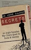 No more damned secrets : an Anglo-Canadian war child's quest for roots and identity