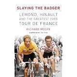 Slaying the Badger: LeMond, Hinault and the Greatest Ever Tour de France